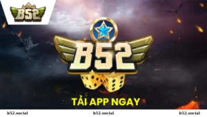 Tải app B52 Club